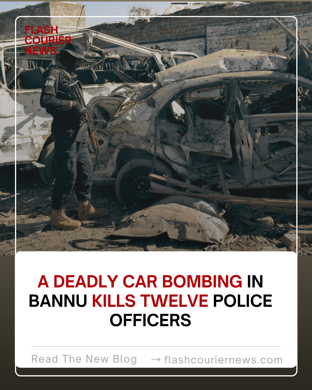 A deadly car bombing in Bannu kills twelve police officers