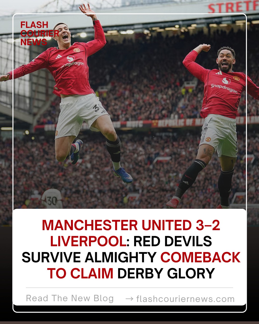 Manchester United 3–2 Liverpool: Red Devils Survive Almighty Comeback to Claim Derby Glory
