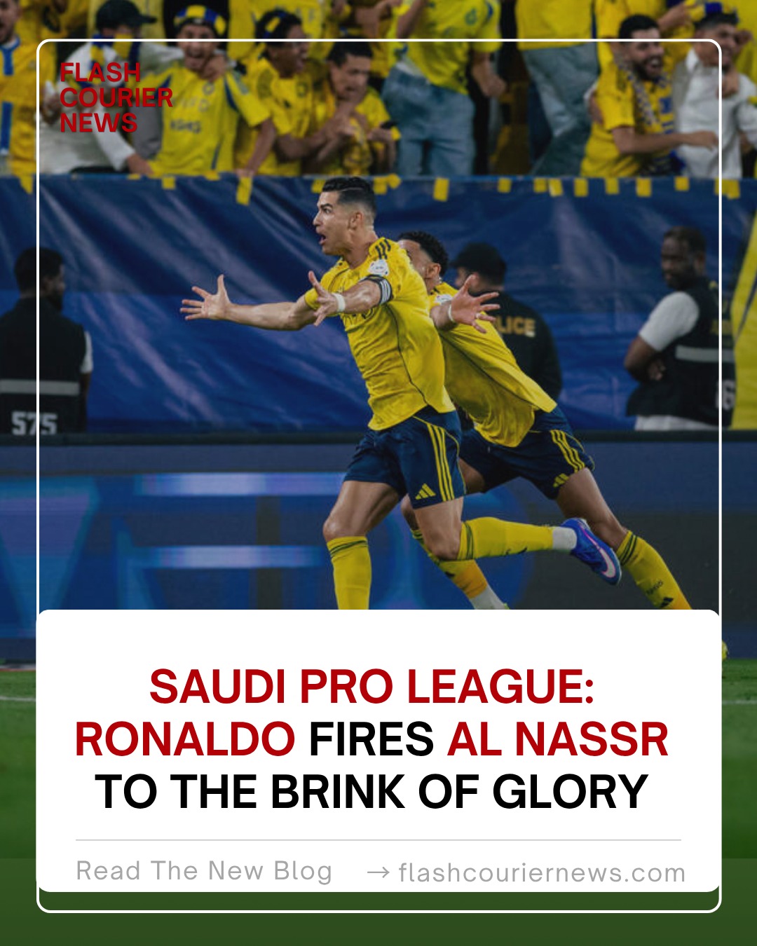 Saudi Pro League: Ronaldo Fires Al Nassr to the Brink of Glory