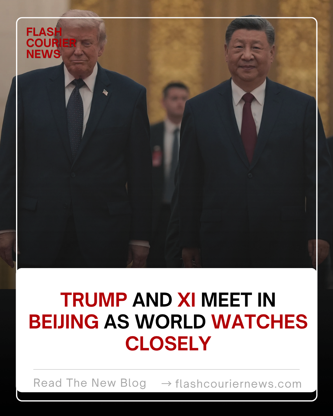 Trump and Xi Meet in Beijing as World Watches Closely