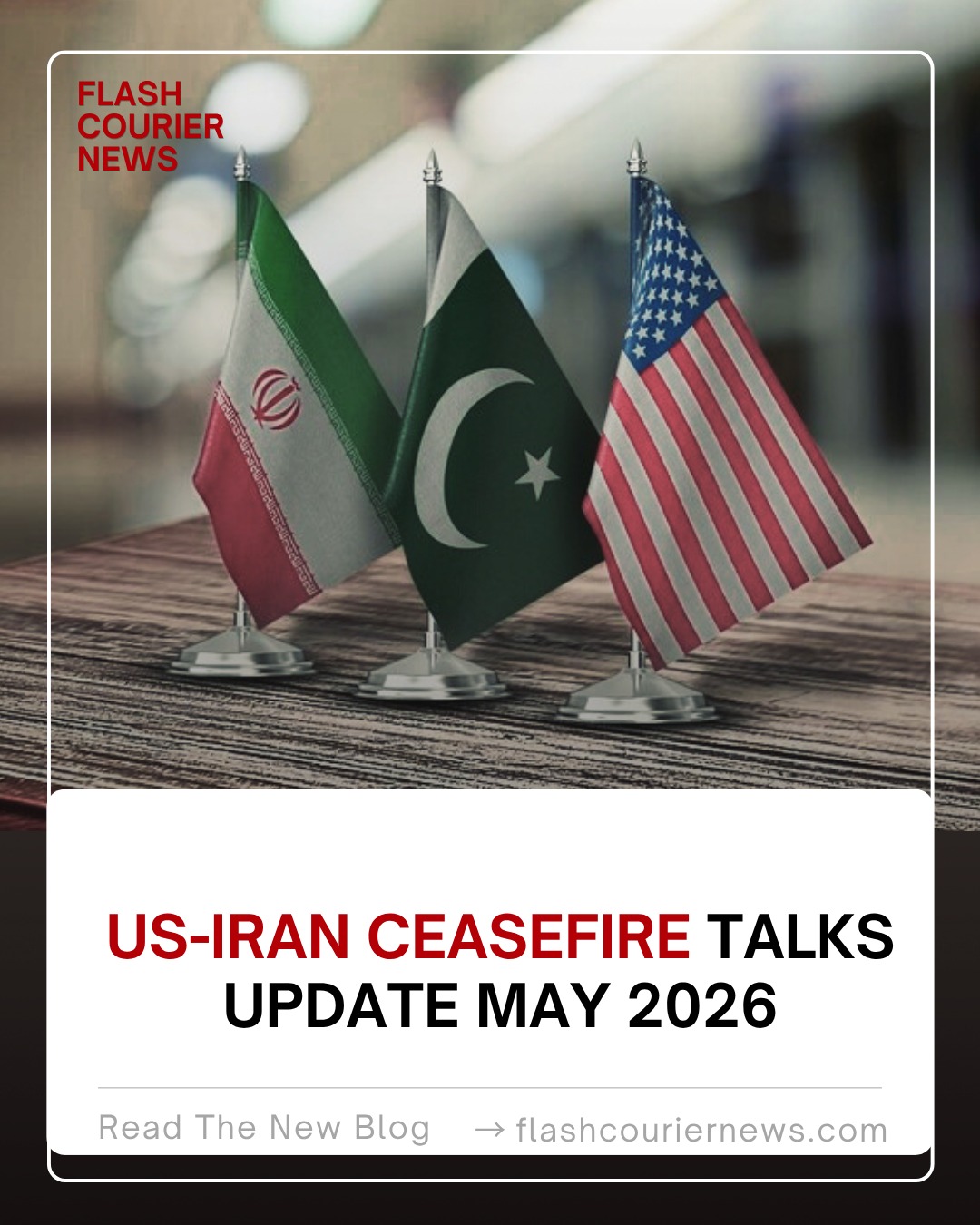 US-Iran Ceasefire Talks Update May 2026