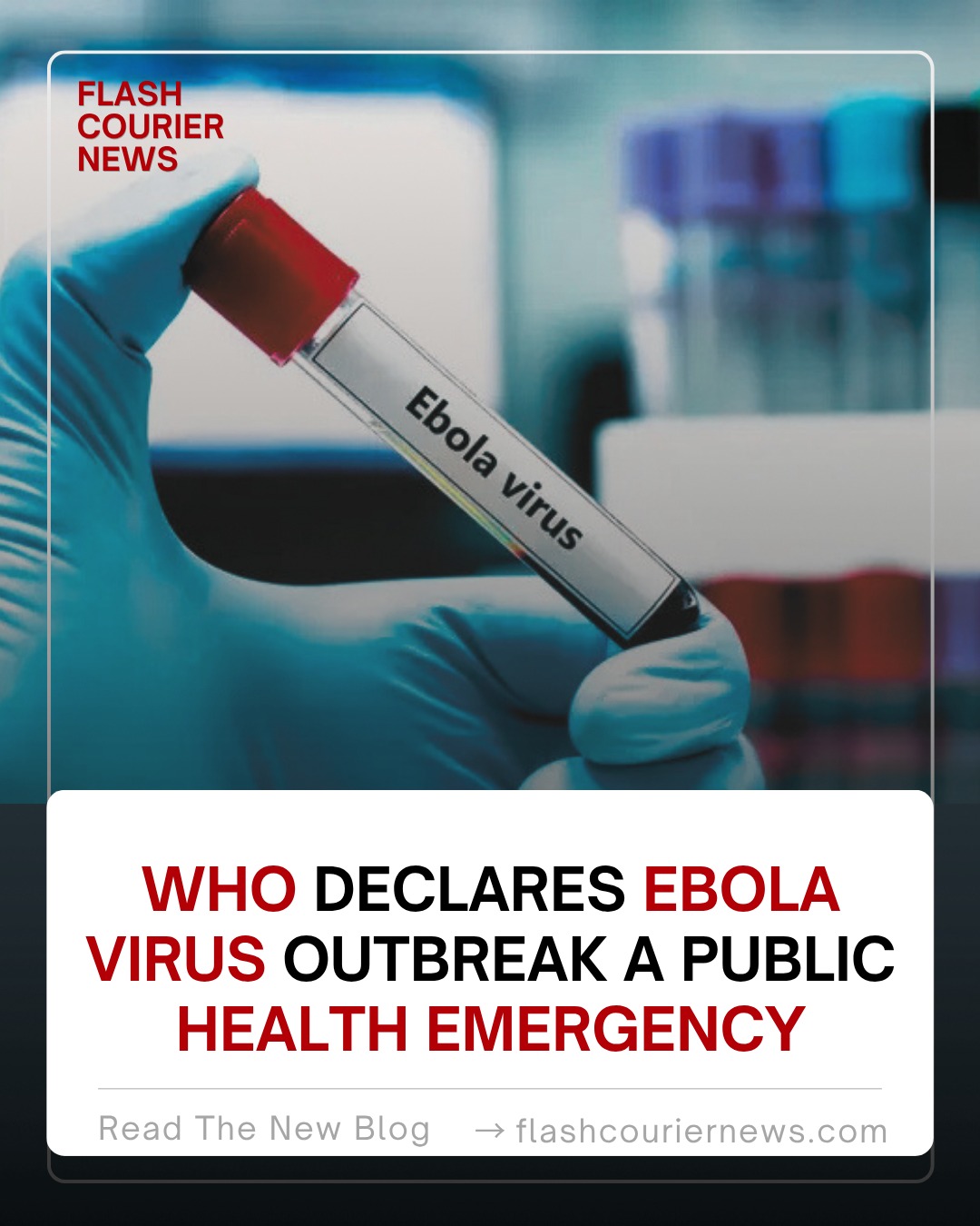 WHO Declares Ebola Virus Outbreak a Public Health Emergency
